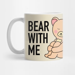 Bear With Me Bear Mug